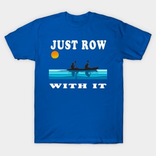 Just Row With It Kayak Retro T-Shirt